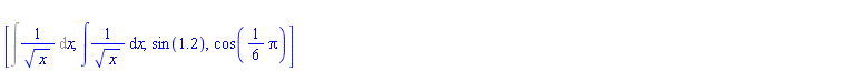 [Int(1/x^(1/2), x), int(1/sqrt(x), x), sin(1.2), cos((1/6)*Pi)]