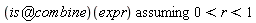 `assuming`([(`@`(is, combine))(expr)], [0 < r and r < 1])