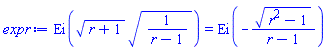Ei((r+1)^(1/2)*(1/(r-1))^(1/2)) = Ei(-(r^2-1)^(1/2)/(r-1))