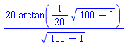 20*arctan((1/20)*(100-I)^(1/2))/(100-I)^(1/2)