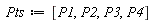 Pts := [P1, P2, P3, P4]