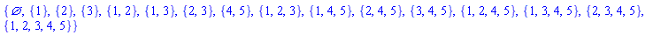 {{}, {1}, {2}, {3}, {1, 2}, {1, 3}, {2, 3}, {4, 5}, {1, 2, 3}, {1, 4, 5}, {2, 4, 5}, {3, 4, 5}, {1, 2, 4, 5}, {1, 3, 4, 5}, {2, 3, 4, 5}, {1, 2, 3, 4, 5}}