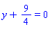 y+9/4 = 0