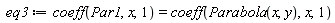 eq3 := coeff(Par1, x, 1) = coeff(Parabola(x, y), x, 1)