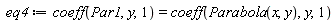 eq4 := coeff(Par1, y, 1) = coeff(Parabola(x, y), y, 1)