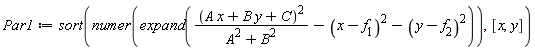 Par1 := sort(numer(expand((A*x+B*y+C)^2/(A^2+B^2)-(x-f[1])^2-(y-f[2])^2)), [x, y])