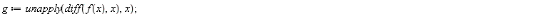 g := unapply(diff(f(x), x), x)