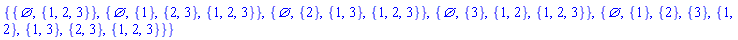 {{{}, {1, 2, 3}}, {{}, {1}, {2, 3}, {1, 2, 3}}, {{}, {2}, {1, 3}, {1, 2, 3}}, {{}, {3}, {1, 2}, {1, 2, 3}}, {{}, {1}, {2}, {3}, {1, 2}, {1, 3}, {2, 3}, {1, 2, 3}}}