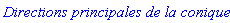 `Directions principales de la conique:`