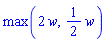 max(2*w, (1/2)*w)