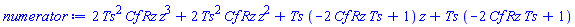 2*Ts^2*Cf*Rz*z^3+2*Ts^2*Cf*Rz*z^2+Ts*(-2*Cf*Rz*Ts+1)*z+Ts*(-2*Cf*Rz*Ts+1)