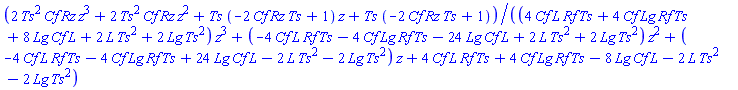(2*Ts^2*Cf*Rz*z^3+2*Ts^2*Cf*Rz*z^2+Ts*(-2*Cf*Rz*Ts+1)*z+Ts*(-2*Cf*Rz*Ts+1))/((4*Cf*L*Rf*Ts+4*Cf*Lg*Rf*Ts+8*Cf*L*Lg+2*L*Ts^2+2*Lg*Ts^2)*z^3+(-4*Cf*L*Rf*Ts-4*Cf*Lg*Rf*Ts-24*Cf*L*Lg+2*L*Ts^2+2*Lg*Ts^2)*z^2+(-4*Cf*L*Rf*Ts-4*Cf*Lg*Rf*Ts+24*Cf*L*Lg-2*L*Ts^2-2*Lg*Ts^2)*z+4*Cf*L*Rf*Ts+4*Cf*Lg*Rf*Ts-8*Lg*Cf*L-2*L*Ts^2-2*Lg*Ts^2)