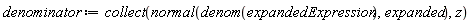 denominator := collect(normal(denom(expandedExpression), expanded), z)