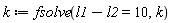 k := fsolve(l1-l2 = 10, k)