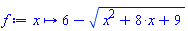 proc (x) options operator, arrow; 6-RealDomain:-sqrt(RealDomain:-`^`(x, 2)+8*x+9) end proc