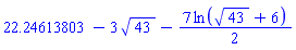 22.24613803-3*43^(1/2)-(7/2)*ln(43^(1/2)+6)