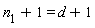 `#msub(mi("n"),mi("1"))`+1 = d+1