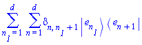 sum(sum(Physics:-KroneckerDelta[n, n__1+1]*Physics:-`*`(Physics:-Ket(e, n__1), Physics:-Bra(e, n+1)), n = 1 .. d), n__1 = 1 .. d)