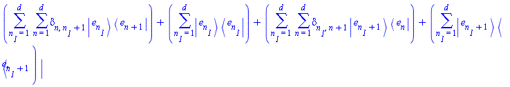 sum(sum(Physics:-KroneckerDelta[n, n__1+1]*Physics:-`*`(Physics:-Ket(e, n__1), Physics:-Bra(e, n+1)), n = 1 .. d), n__1 = 1 .. d)+sum(Physics:-`*`(Physics:-Ket(e, n__1), Physics:-Bra(e, n__1)), n__1 = 1 .. d)+sum(sum(Physics:-KroneckerDelta[n__1, n+1]*Physics:-`*`(Physics:-Ket(e, n__1+1), Physics:-Bra(e, n)), n = 1 .. d), n__1 = 1 .. d)+sum(Physics:-`*`(Physics:-Ket(e, n__1+1), Physics:-Bra(e, n__1+1)), n__1 = 1 .. d)