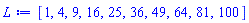 [1, 4, 9, 16, 25, 36, 49, 64, 81, 100]