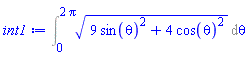 Int((9*sin(theta)^2+4*cos(theta)^2)^(1/2), theta = 0 .. 2*Pi)