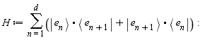 H := sum(Ket(e, n).Bra(e, n+1)+Ket(e, n+1).Bra(e, n), n = 1 .. d)