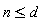 n <= d