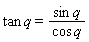 tan*q = sin*q*(1/(cos*q))