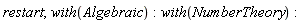 restart; with(Algebraic); with(NumberTheory)