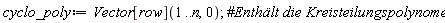 cyclo_poly := Vector[row](1 .. n, 0)