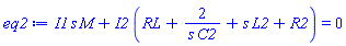 I1*s*M+I2*(RL+2/(s*C2)+s*L2+R2) = 0