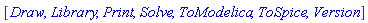 [Draw, Library, Print, Solve, ToModelica, ToSpice, Version]