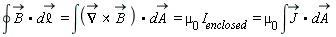 "&conint; B * d`&ell;`  = &int;((&nabla;) * B ) * dA  = `mu__0` `I__enclosed`  = `mu__0` &int;J * dA "