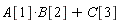 A[1]*B[2]+C[3]