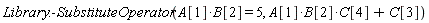 Library:-SubstituteOperator(A[1]*B[2] = 5, A[1]*B[2]*C[4]+C[3])