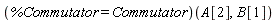 (%Commutator = Commutator)(A[2], B[1])
