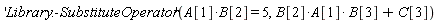 ('Library:-SubstituteOperator')(A[1]*B[2] = 5, A[1]*B[2]*B[3]+C[3])