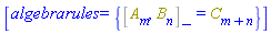[algebrarules = {%Commutator(A[m], B[n]) = C[m+n]}]