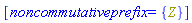 [noncommutativeprefix = {Z}]