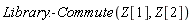 Library:-Commute(Z[1], Z[2])