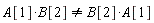 A[1]*B[2] <> A[1]*B[2]