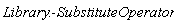 Library:-SubstituteOperator