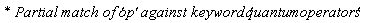 `* Partial match of '`*op*`' against keyword '`*quantumoperators*`' `