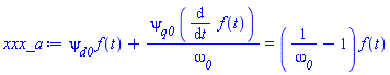 psi__d0*f(t)+psi__q0*(diff(f(t), t))/omega__0 = (1/omega__0-1)*f(t)