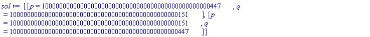 [[p = 100000000000000000000000000000000000000000000000447, q = 100000000000000000000000000000000000000000000000151], [p = 100000000000000000000000000000000000000000000000151, q = 100000000000000000000000000000000000000000000000447]]