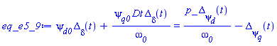 psi__d0*Delta__delta(t)+psi__q0*Dt*Delta__delta(t)/omega__0 = p_*Delta__psi__d(t)/omega__0-Delta__psi__q(t)