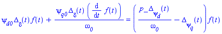 psi__d0*Delta__delta(t)*f(t)+psi__q0*Delta__delta(t)*(diff(f(t), t))/omega__0 = (p_*Delta__psi__d(t)/omega__0-Delta__psi__q(t))*f(t)
