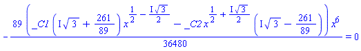 -(89/36480)*(_C1*(I*3^(1/2)+261/89)*x^(1/2-((1/2)*I)*3^(1/2))-_C2*x^(1/2+((1/2)*I)*3^(1/2))*(I*3^(1/2)-261/89))*x^6 = 0