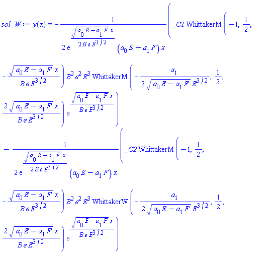 y(x) = -(1/2)*_C1*WhittakerM(-1, 1/2, -(E*a[0]-F*a[1])^(1/2)*x/(B*e*E^(3/2)))*B^2*e^2*E^3*WhittakerM(-(1/2)*a[1]/((E*a[0]-F*a[1])^(1/2)*E^(3/2)), 1/2, 2*(E*a[0]-F*a[1])^(1/2)*x/(B*e*E^(3/2)))*exp((E*a[0]-F*a[1])^(1/2)*x/(B*e*E^(3/2)))/(exp((1/2)*(E*a[0]-F*a[1])^(1/2)*x/(B*e*E^(3/2)))*(E*a[0]-F*a[1])*x)-(1/2)*_C2*WhittakerM(-1, 1/2, -(E*a[0]-F*a[1])^(1/2)*x/(B*e*E^(3/2)))*B^2*e^2*E^3*WhittakerW(-(1/2)*a[1]/((E*a[0]-F*a[1])^(1/2)*E^(3/2)), 1/2, 2*(E*a[0]-F*a[1])^(1/2)*x/(B*e*E^(3/2)))*exp((E*a[0]-F*a[1])^(1/2)*x/(B*e*E^(3/2)))/(exp((1/2)*(E*a[0]-F*a[1])^(1/2)*x/(B*e*E^(3/2)))*(E*a[0]-F*a[1])*x)