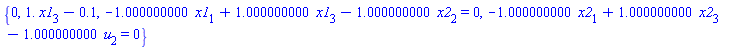 {0, 1.*x1[3]-.1, -1.000000000*x1[1]+1.000000000*x1[3]-1.000000000*x2[2] = 0, -1.000000000*x2[1]+1.000000000*x2[3]-1.000000000*u[2] = 0}